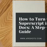 How to Turn Off Superscript in Google Docs: A Step-by-Step Guide